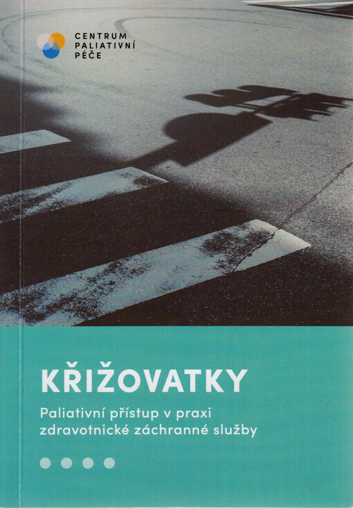 Křižovatky : paliativní přístup v praxi zdravotnické záchranné služby