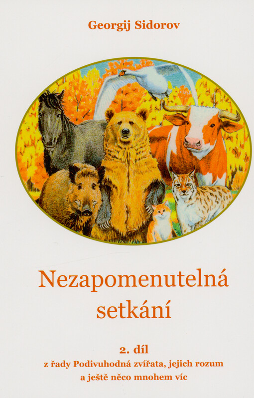 Podivuhodná zvířata, jejich rozum a ještě něco mnohem víc. 2. díl, Nezapomenutelná setkání