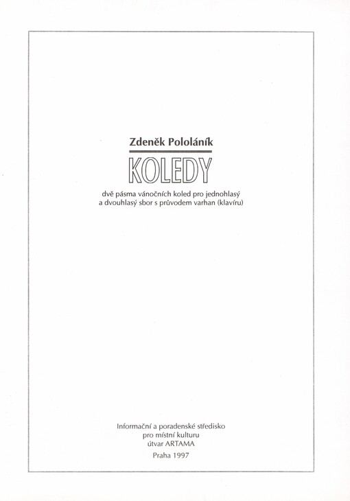 Koledy: dvě pásma vánočních koled pro jednohlasý a dvouhlasý sbor s průvodem varhan (klavíru)