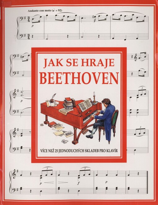 Jak se hraje Beethoven: více než 25 jednoduchých skladeb pro klavír