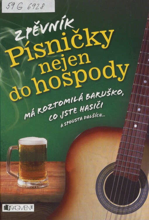 Písničky nejen do hospody: zpěvník : [Má roztomilá Baruško, Co jste hasiči a spousta dalších... ]