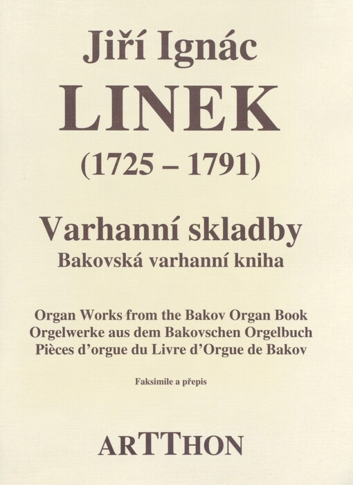 Varhanní skladby: Bakovská varhanní kniha = Organ works from the Bakov organ book = Orgelwerke aus dem Bakovschen Orgelbuch = Pièces d'orgue du Livre d'orgue de Bakov : [faksimile a přepis]