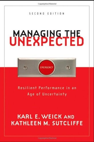 Managing the Unexpected: Resilient Performance in an Age of Uncertainty