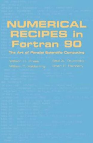 FORTRAN numerical recipes. vol. 2, Numerical recipes in FORTRAN 90 ; the art of parallel scientific computing