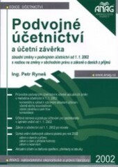 Podvojné účetnictví a účetní závěrka : zásadní změny v podvojném účetnictví od 1.1.2002 s vazbou na změny v obchodním právu a zákoně o daních z příjmu