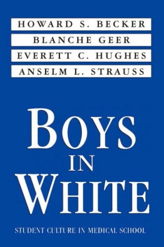 Boys in white : student culture in medical school