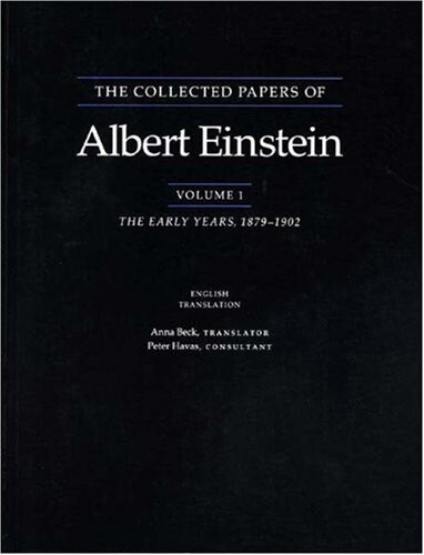 Collected papers of Albert Einstein. Vol. 1, The early years: 1879-1902