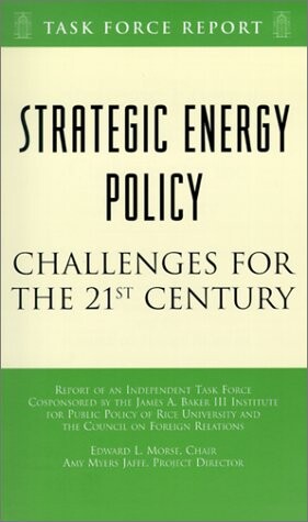 Strategic Energy Policy: Challenges for the 21st Century (Task Force Report (Council on Foreign Relations))