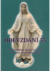 Odevzdání 33 : třiatřicetidenní rekolekce s otcem primasem Stefanem Wyszyńským a matkou Elżbietou Różou Czackou  (odkaz v elektronickém katalogu)