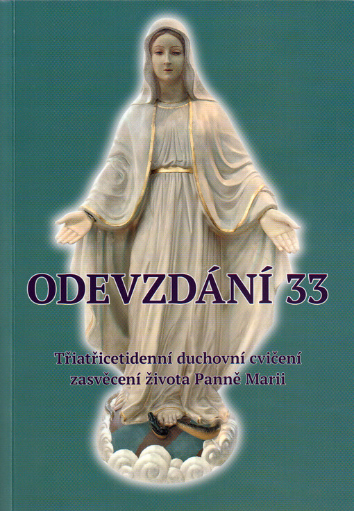 Odevzdání 33 : třiatřicetidenní rekolekce s otcem primasem Stefanem Wyszyńským a matkou Elżbietou Różou Czackou