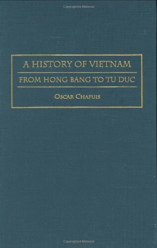 A history of Vietnam : from Hong Bang to Tu Duc