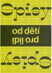 Spisy od dětí pro lidi  (odkaz v elektronickém katalogu)
