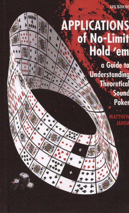 Applications of No-Limit Hold'em : a guide to understanding theoretical sound poker