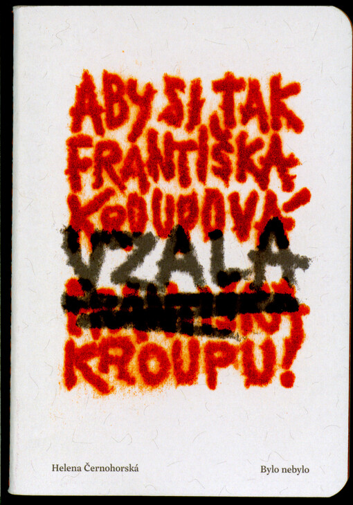 Aby si tak Františka Kroupová vzala Františka Kroupu!