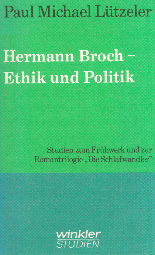 Hermann Broch : Ethik und Politik : Studien zum Frühwerk und zur Romantrilogie 