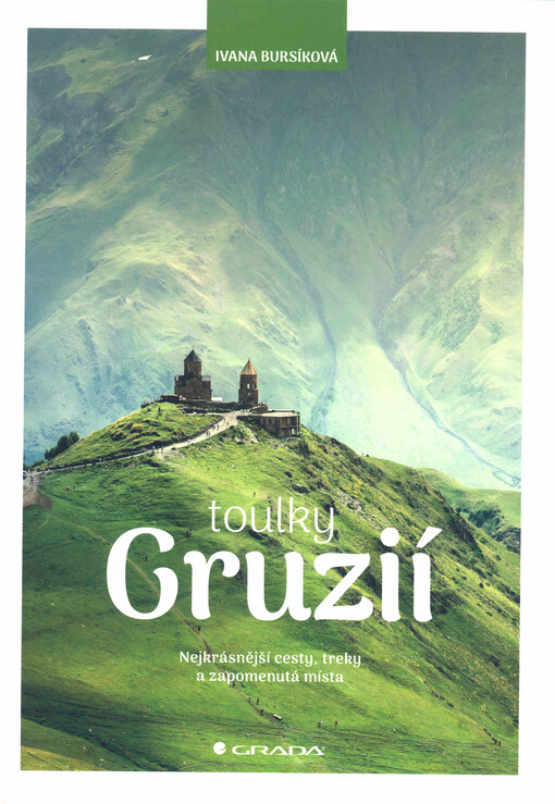 Toulky Gruzií : nejkrásnější cesty, treky a zapomenutá místa