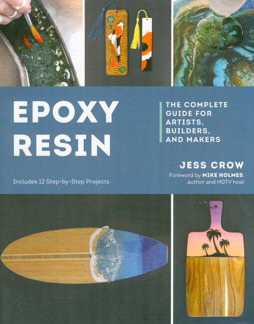 Epoxy resin : the complete guide for artists, builders, and makers