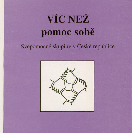Víc než pomoc sobě : svépomocné skupiny v České republice