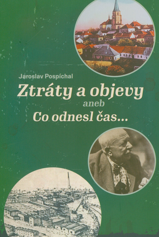 Ztráty a objevy, aneb, Co odnesl čas...