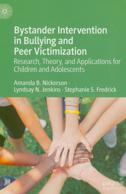 Bystander intervention in bullying and peer victimization : research, theory, and applications for children and adolescents