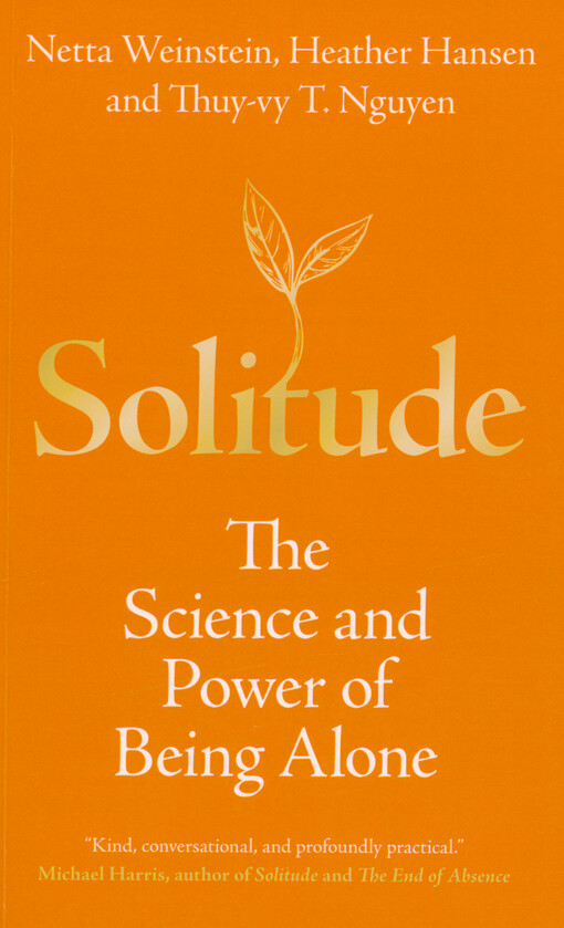 Solitude : the science and power of being alone