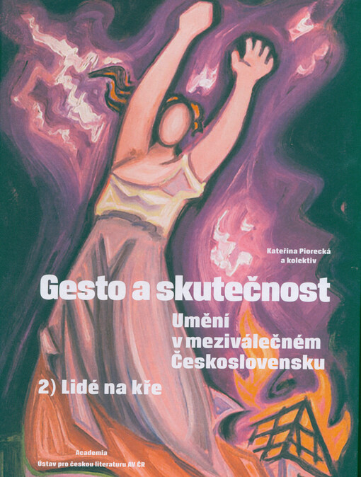 Gesto a skutečnost : umění v meziválečném Československu. 2, Lidé na kře