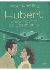 Hubert, aneb, Návrat do Casablanky  (odkaz v elektronickém katalogu)