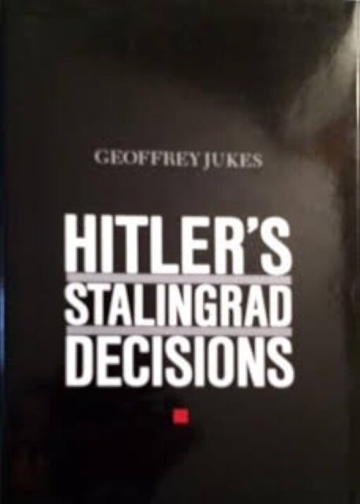 Hitler's Stalingrad Decisions /