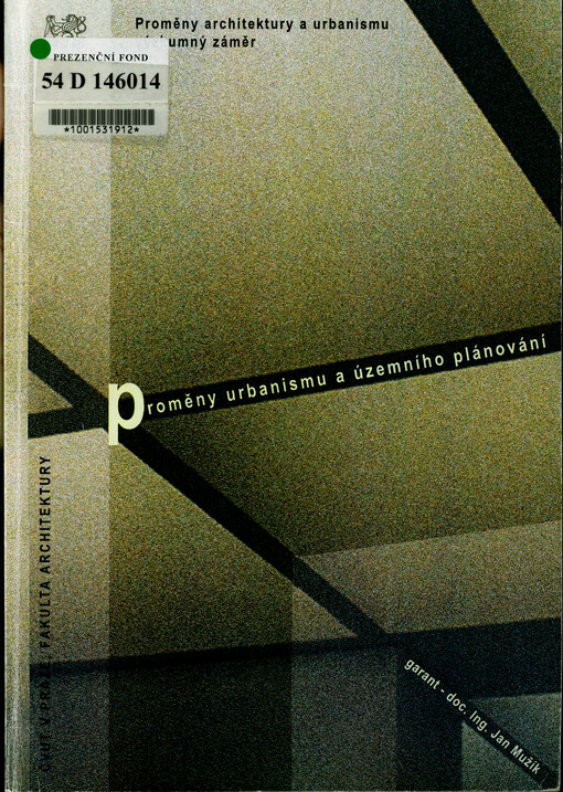 Proměny architektury a urbanismu : výzkumný záměr. Modul: Proměny urbanismu
