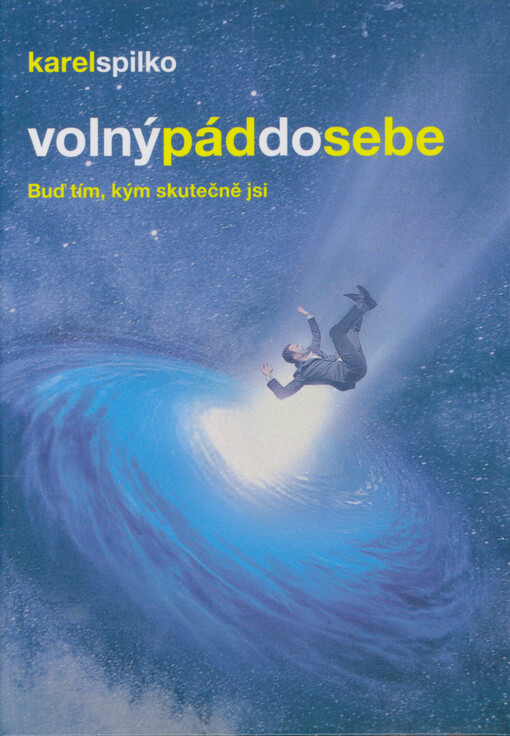 Volný pád do sebe : buď tím, kým skutečně jsi