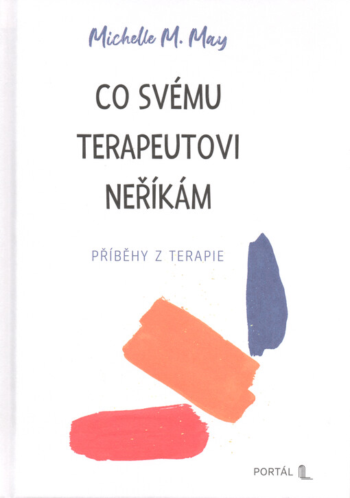 Co svému terapeutovi neříkám : příběhy z terapie