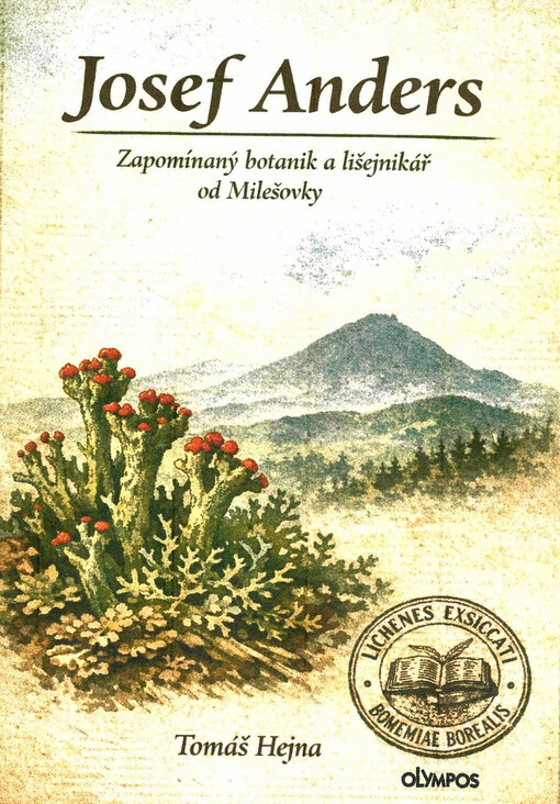 Josef Anders : zapomínaný botanik a lišejníkář od Milešovky