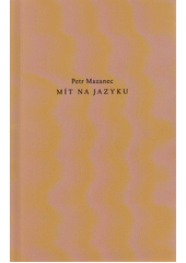 Mít na jazyku  (odkaz v elektronickém katalogu)