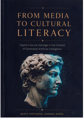 From media to cultural literacy : digital cultural heritage in the context of generative artificial intelligence  (odkaz v elektronickém katalogu)