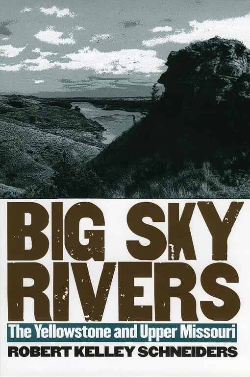 Big sky rivers :the Yellowstone & Upper Missouri