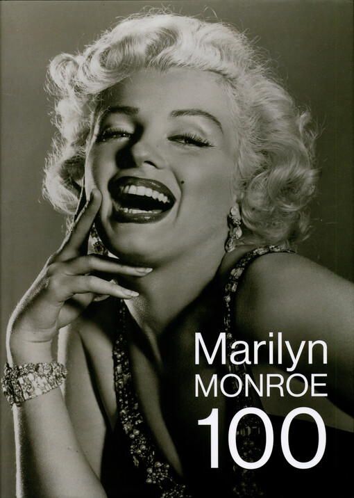 Marilyn Monroe 100 : ikona ve fotografiích, obrazech a příbězích = an icon in photographs, paintings and stories