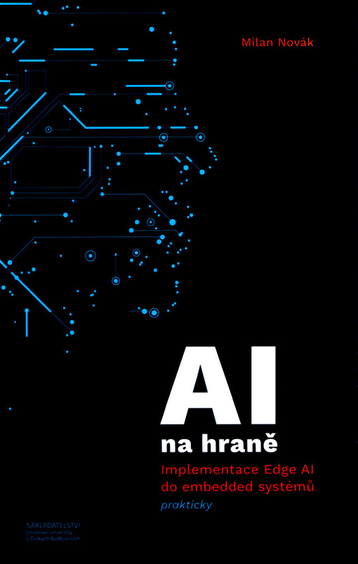 AI na hraně : implementace Edge AI do embedded systémů - prakticky