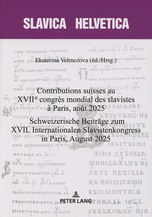 Contributions suisses au XVIIe congrès mondial des slavistes à Paris, août 2025 = Schweizerische Beiträge zum XVII. Internationalen Slavistenkongress in Paris, August 2025
