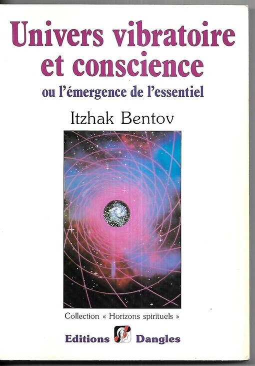 Univers vibratoire et conscience, ou, L'émergence de l'essentiel /