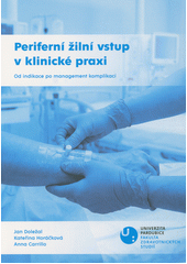 Periferní žilní vstup v klinické praxi : od indikace po management komplikací  (odkaz v elektronickém katalogu)