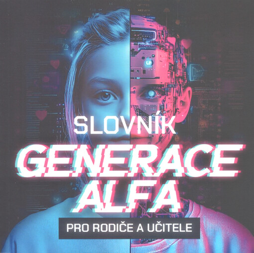 Slovník generace Alfa : pro rodiče a učitele