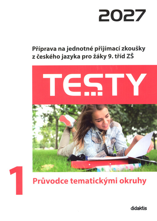Testy 2027. 1, Průvodce tematickými okruhy : příprava na jednotné přijímací zkoušky z českého jazyka pro žáky 9. tříd ZŠ