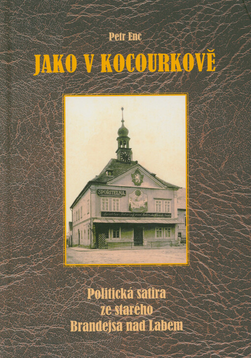 Jako v Kocourkově : politická satira ze starého Brandejsa nad Labem