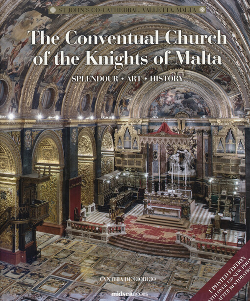 The Conventual Church of the Knights of Malta : St John's Co-Cathedral, Valletta, Malta : splendour, art, history
