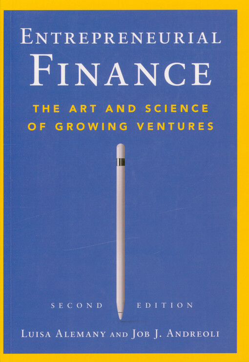 Entrepreneurial finance : the art and science of growing ventures