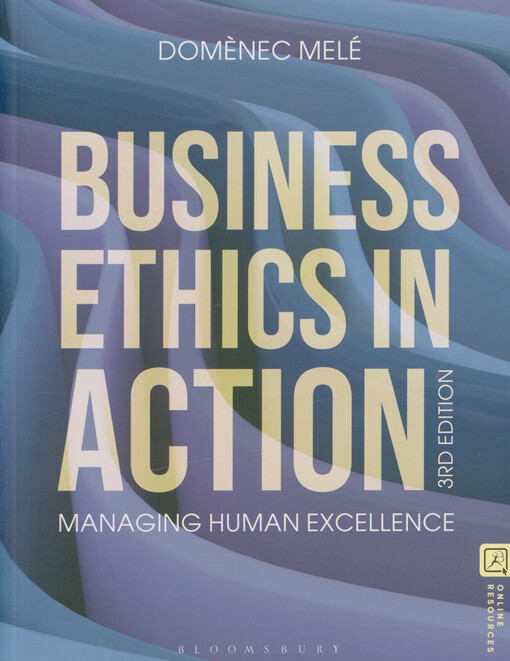 Business ethics in action : managing human excellence