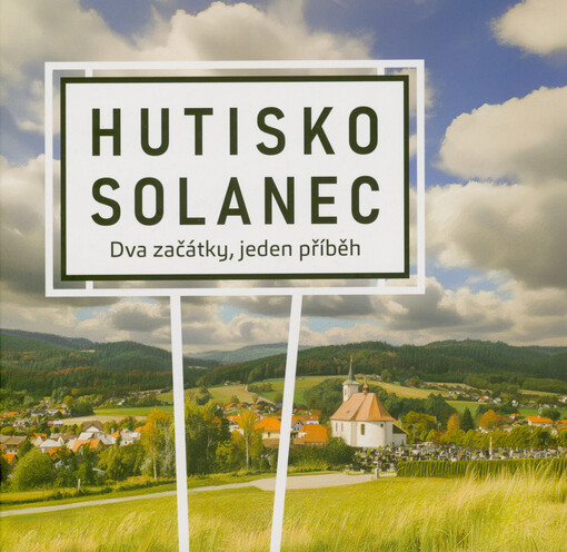 Hutisko-Solanec : dva začátky, jeden příběh