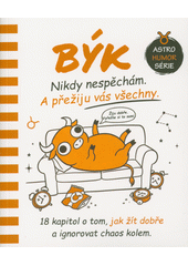 Býk : nikdy nespěchám a přežiju vás všechny  (odkaz v elektronickém katalogu)