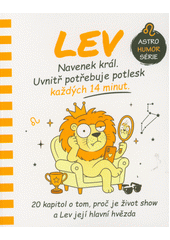 Lev : navenek král, uvnitř potřebuje potlesk každých 14 minut  (odkaz v elektronickém katalogu)