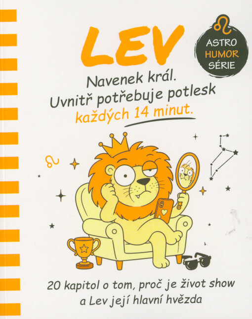 Lev : navenek král, uvnitř potřebuje potlesk každých 14 minut